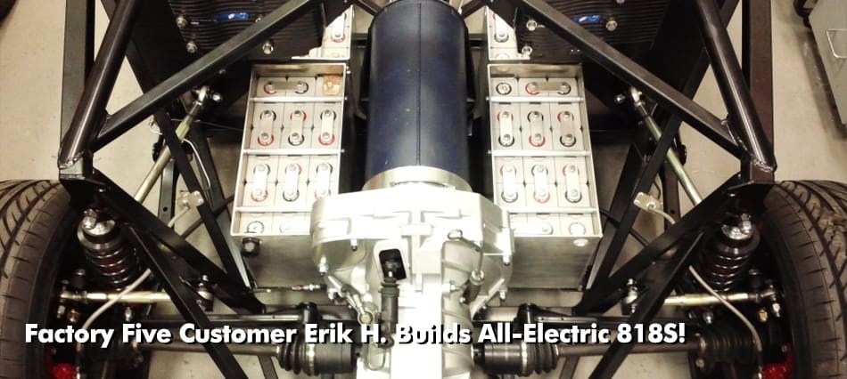 Factory Five Customer Erik H. Builds All Electric 818S Factory